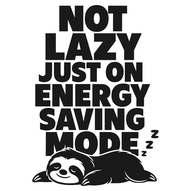 Not Lazy Just Energy Saving