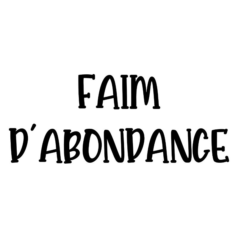 faim d'abondance
