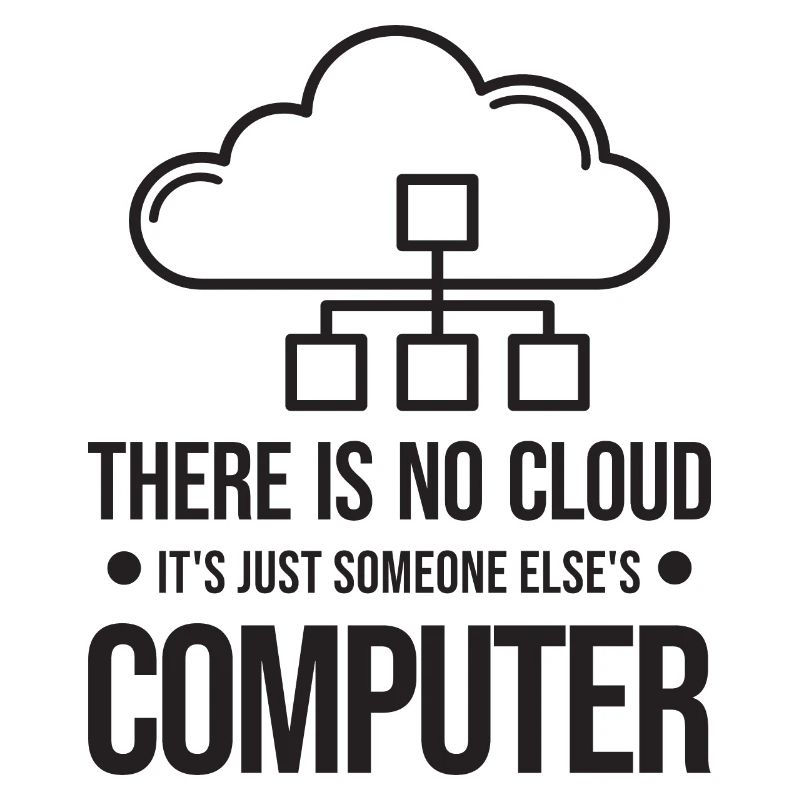 Il n’y a pas de cloud, c’est juste celui de quelqu’un d’autre