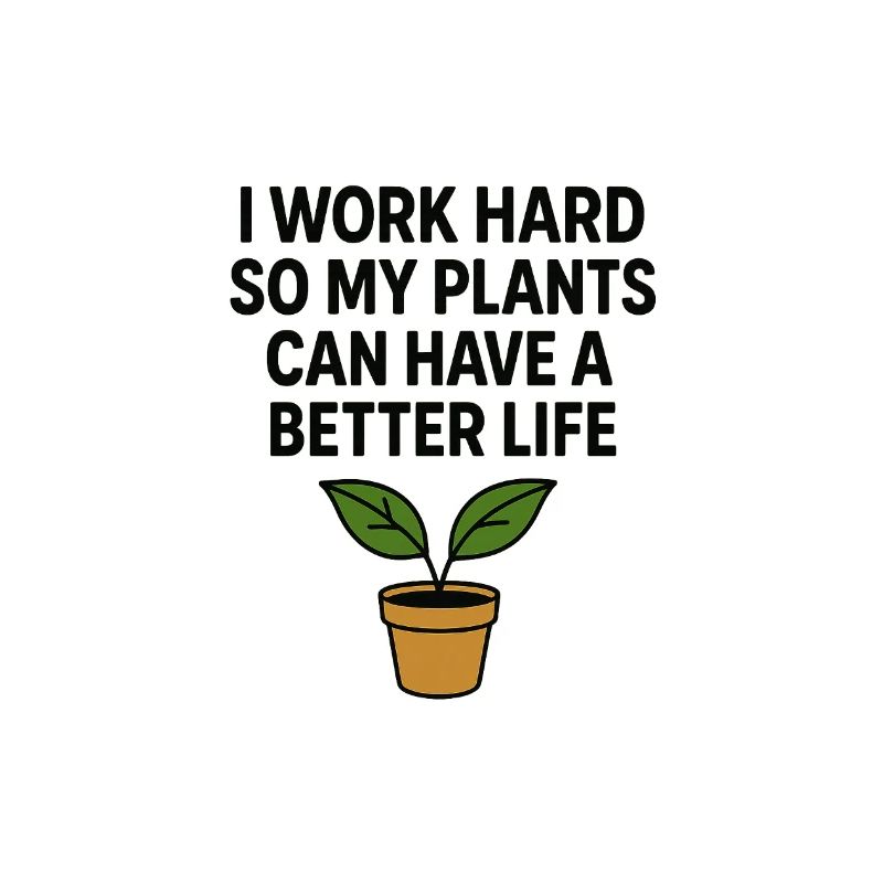 I work hard for better plants