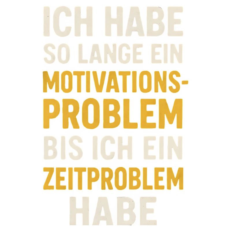 Motivationsproblem Bis Zeitproblem Spruch