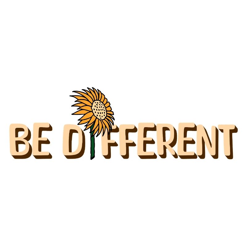 BE DIFFERENT Sunflower Self Love Positivity