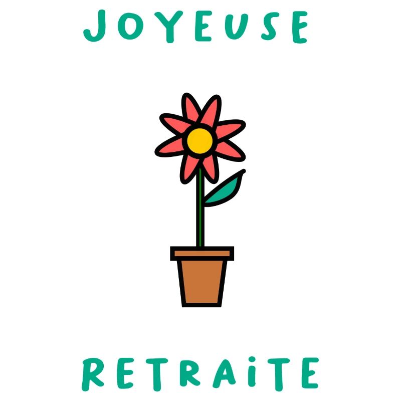 RETRAITE. BONNE RETRAITE. JOYEUSE RETRAITE. FLEUR