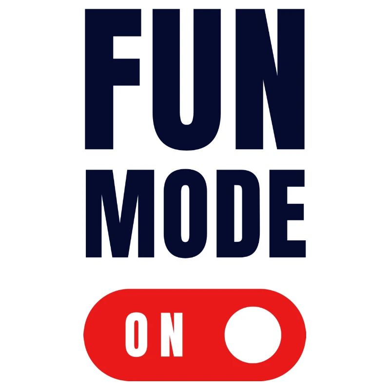 FUN MODE ON