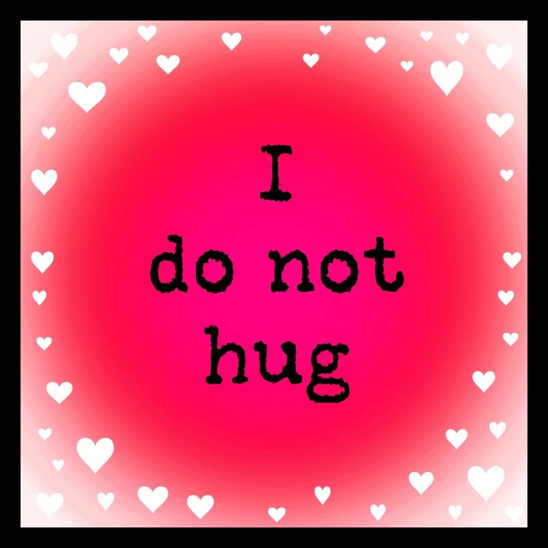 I do not hug