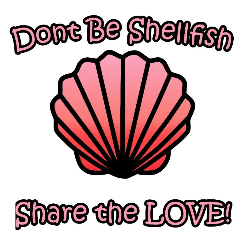Spread Love with Our 'Don't be Shellfish' Design