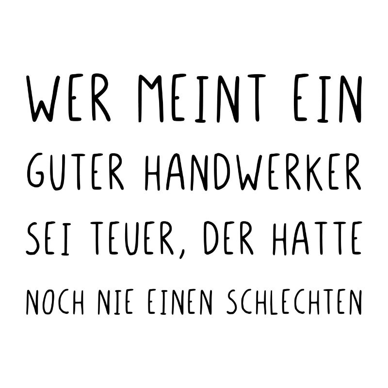 Wer meint ein guter Handwerker sei teuer