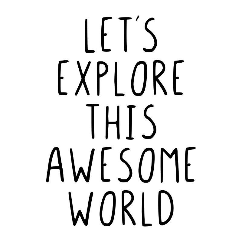 Lets explore this awesome world