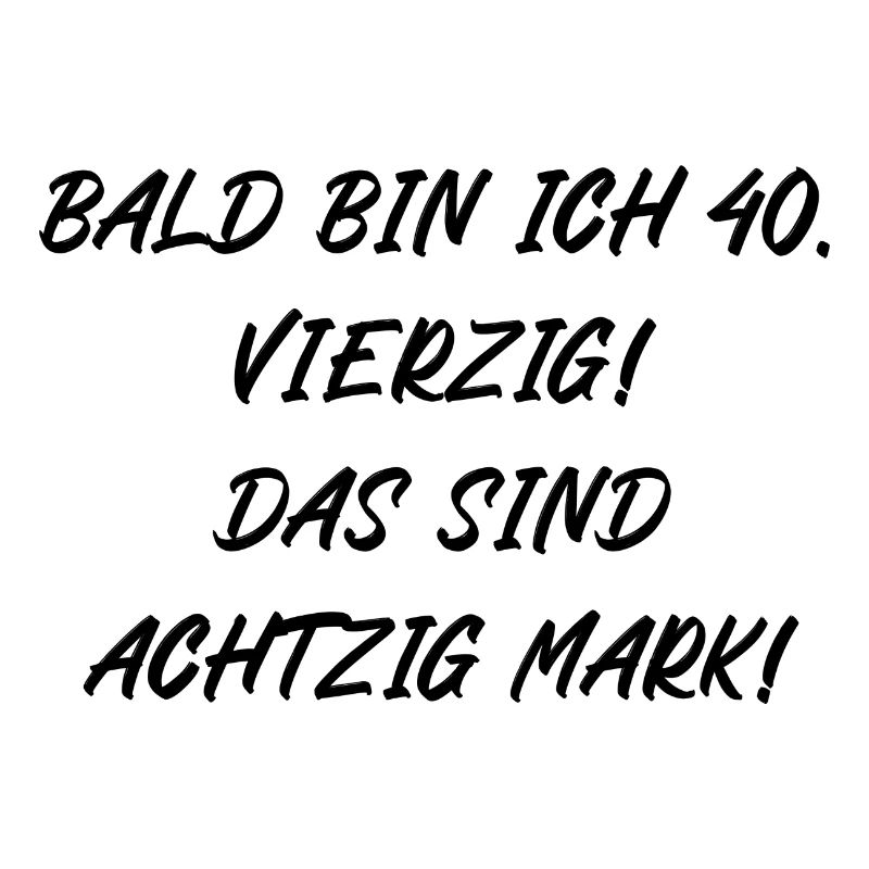 Bald bin ich vierzig das sind achtzig Mark