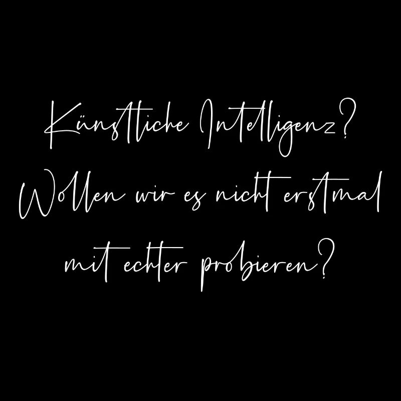 Künstliche Intelligenz probieren wirs mit echter