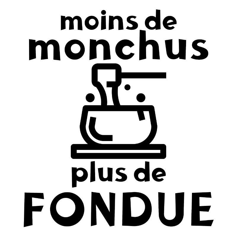 Moins de Monchus plus de fondue Idée originale