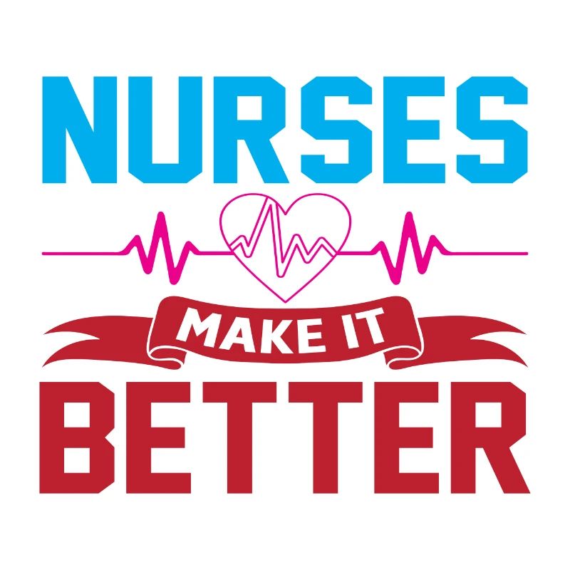 Nurses make it better