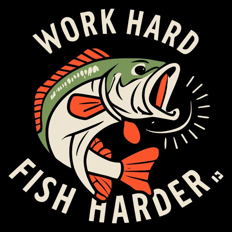 Work Hard Fish Harder