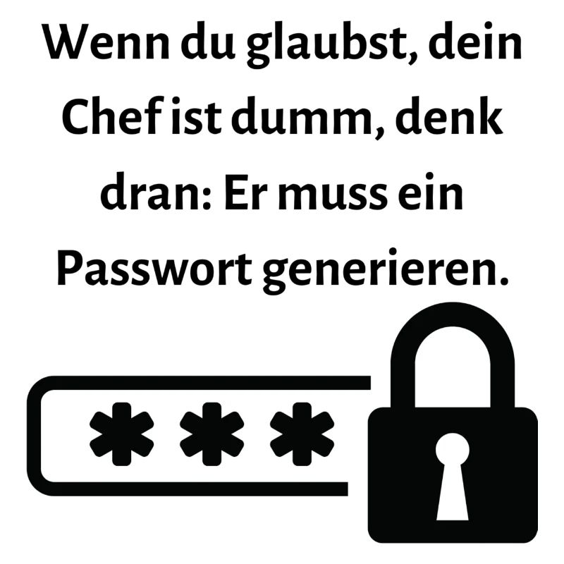Wenn du glaubst dein Chef ist dumm...