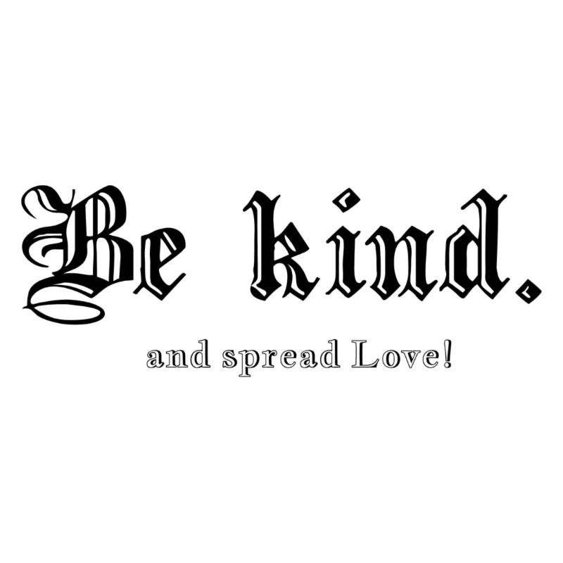 Be kind.