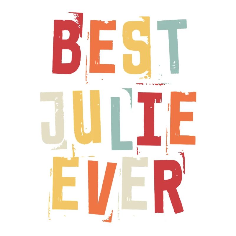 Best Julie Ever First Name Retro Text Gift