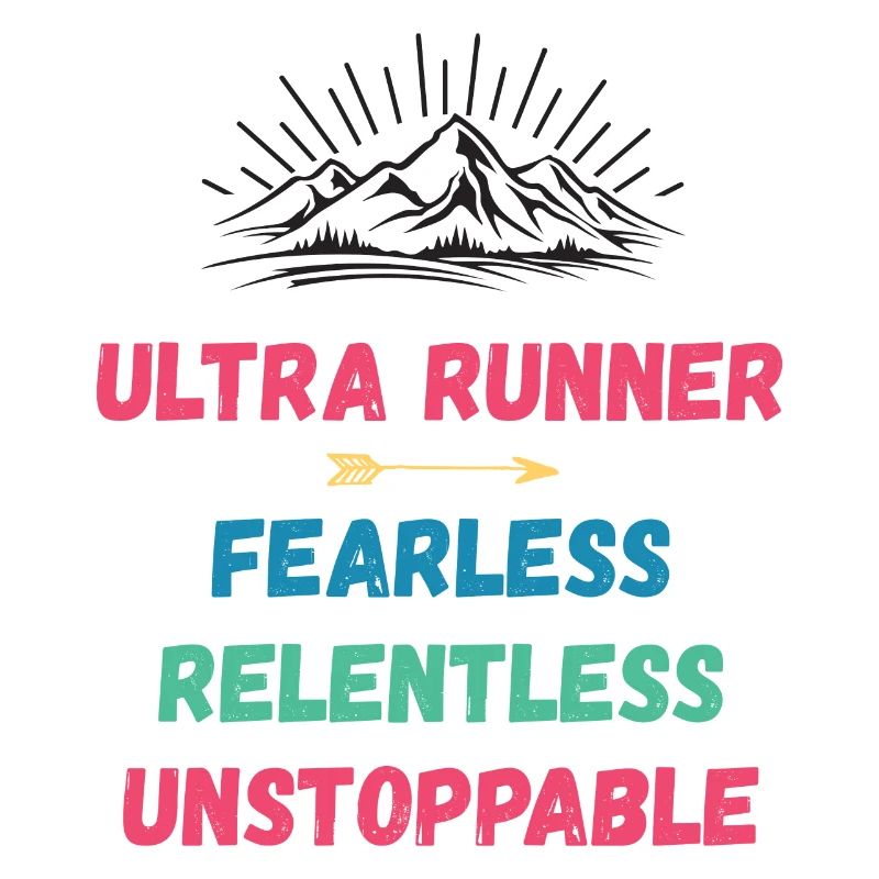 Ultra Runner - Fearless. Relentless. Unstoppable.