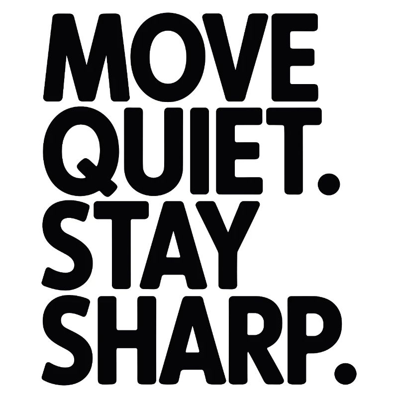 Move Quiet. Stay Sharp.