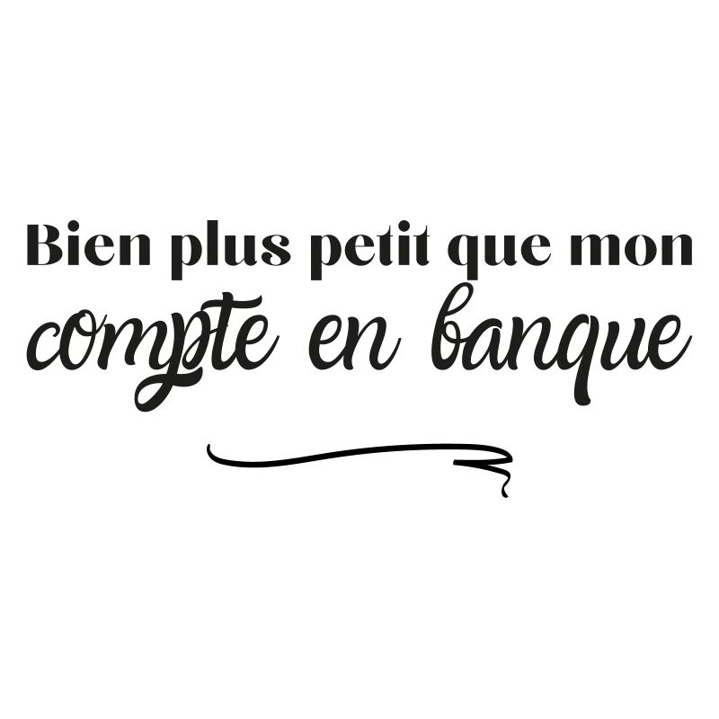 Bien plus petit que mon compte en banque
