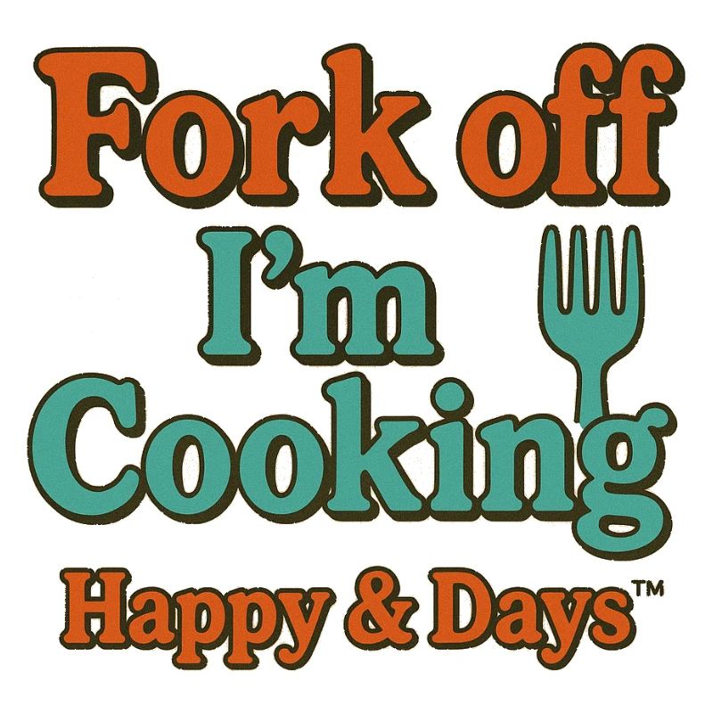 Fork Off I'm Cooking Humor