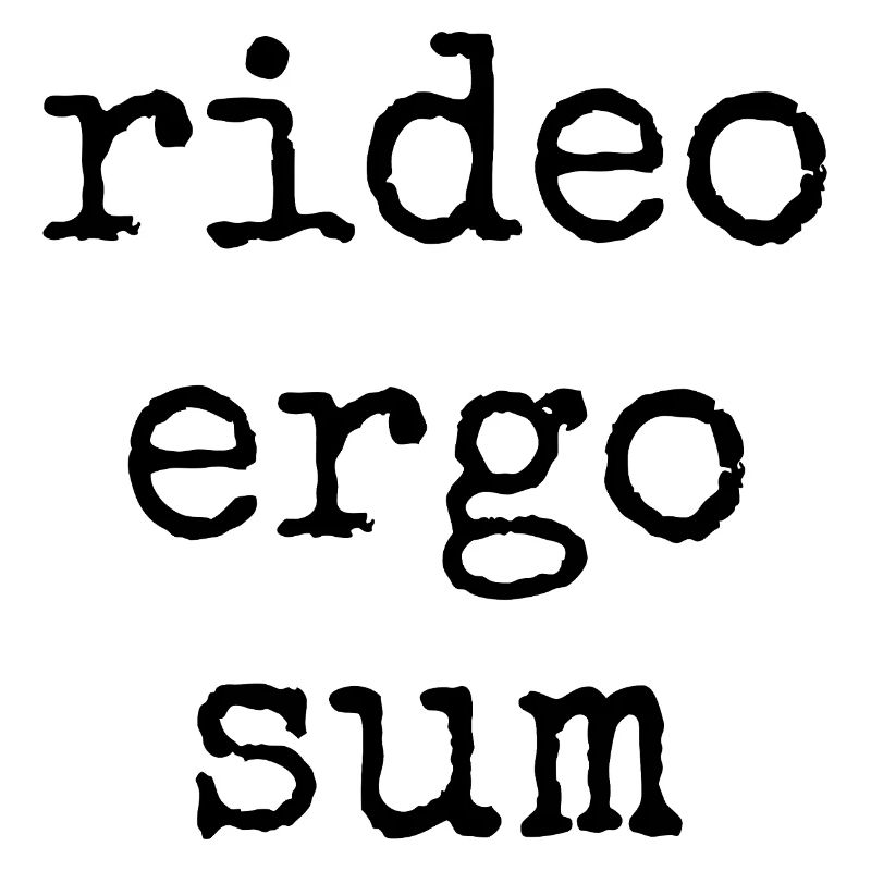 rideo ergo sum - ich lache also bin ich - Spruch