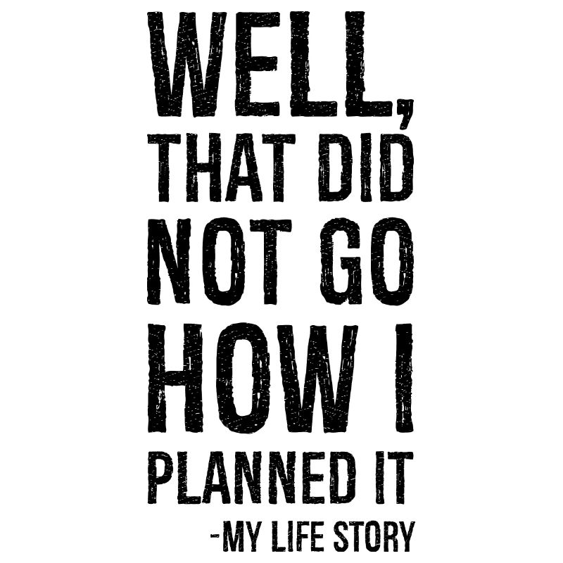 eh bien, ça ne s'est pas passé comme je l'avais prévu