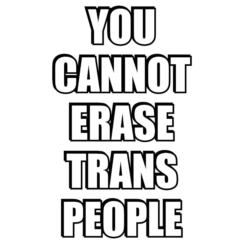 You cannot erase trans people
