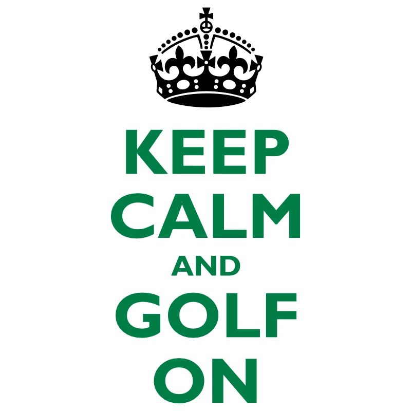 Keep calm and golf on
