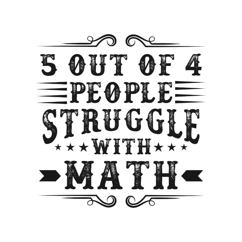 5 out of 4 people struggle with math