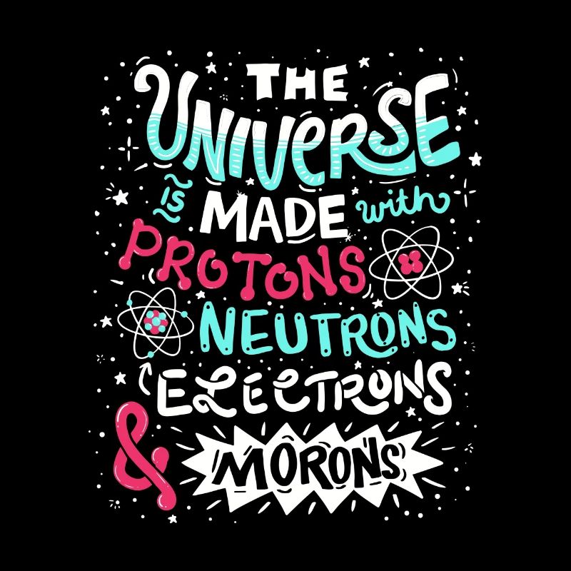 Funny Universe is made with Protons and Morons