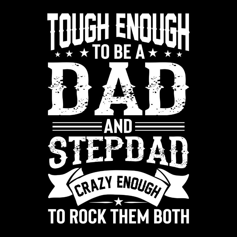 Tough enough to be Dad and Stepdad