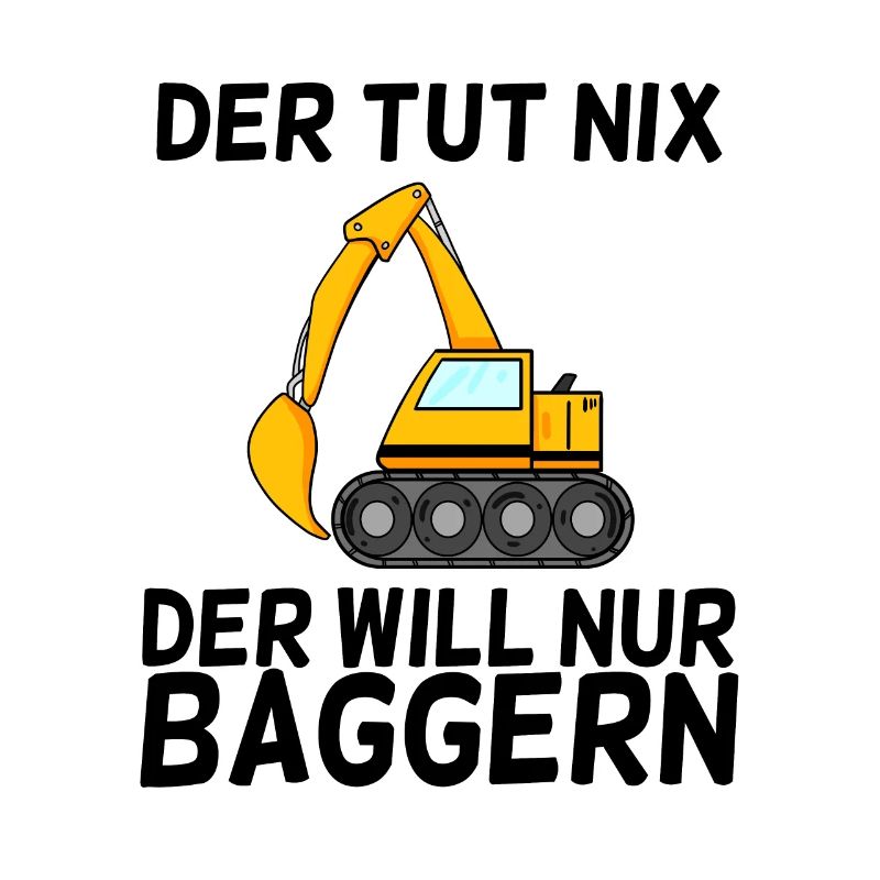 Bagger Spruch Baggerfahrer Baggern