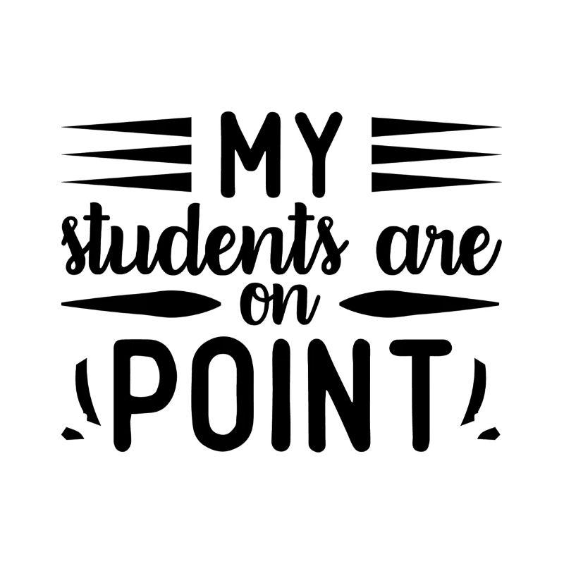 My Students Are On Point Teacher Teaching Gift