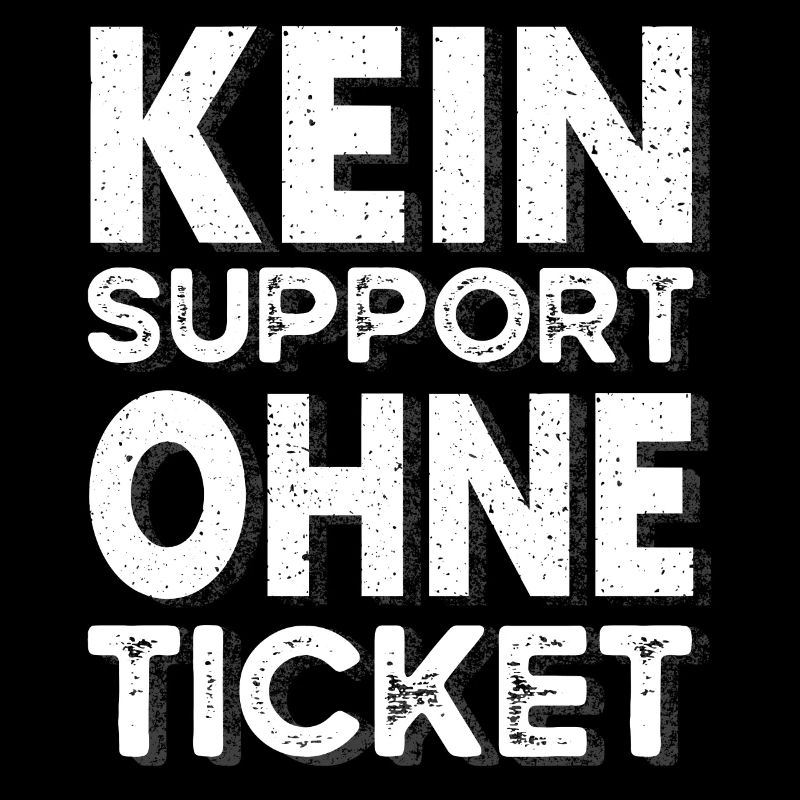Kein Ticket, Kein Support, Helpdesk, Callenter