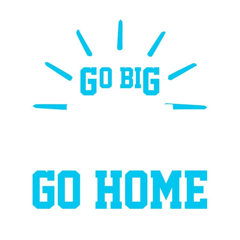 Gehen Sie Groß Oder Gehen Sie Nach Hause - Sport