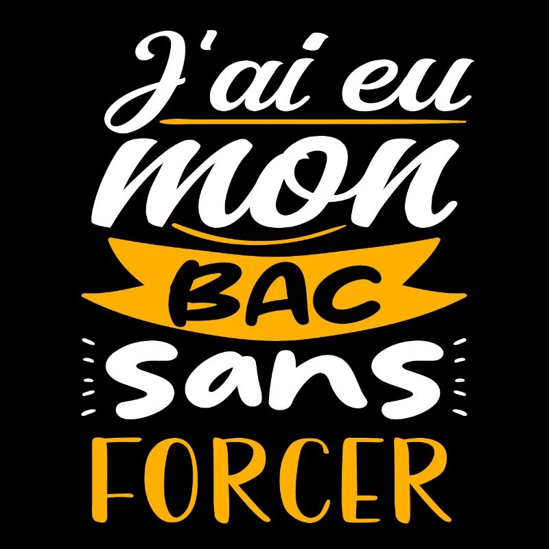 j'ai eu mon bac sans forcer