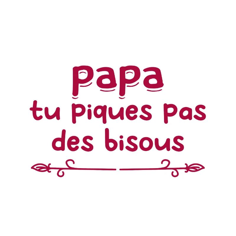 Papa tu piques, pas de bisous !