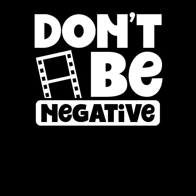 Don't be negative