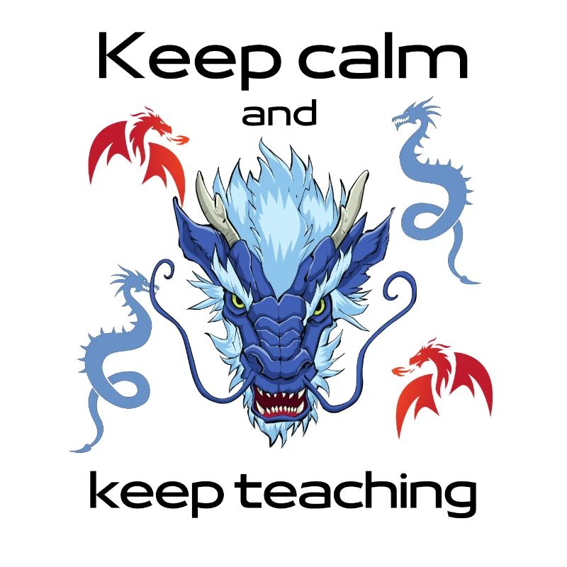 Keep calm and keep teaching – dragons - teachers