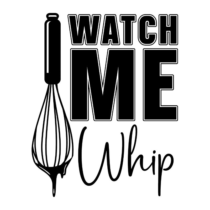 Watch Me Whip Baker Baking Bakery Chef Cake Bake