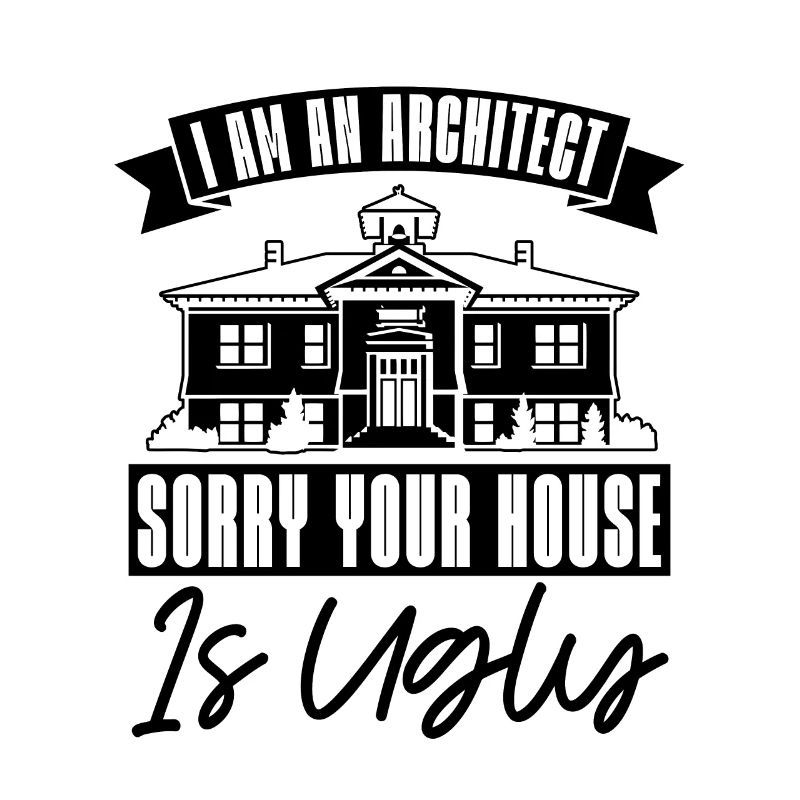 Sorry Your House Architect Architects Architecture