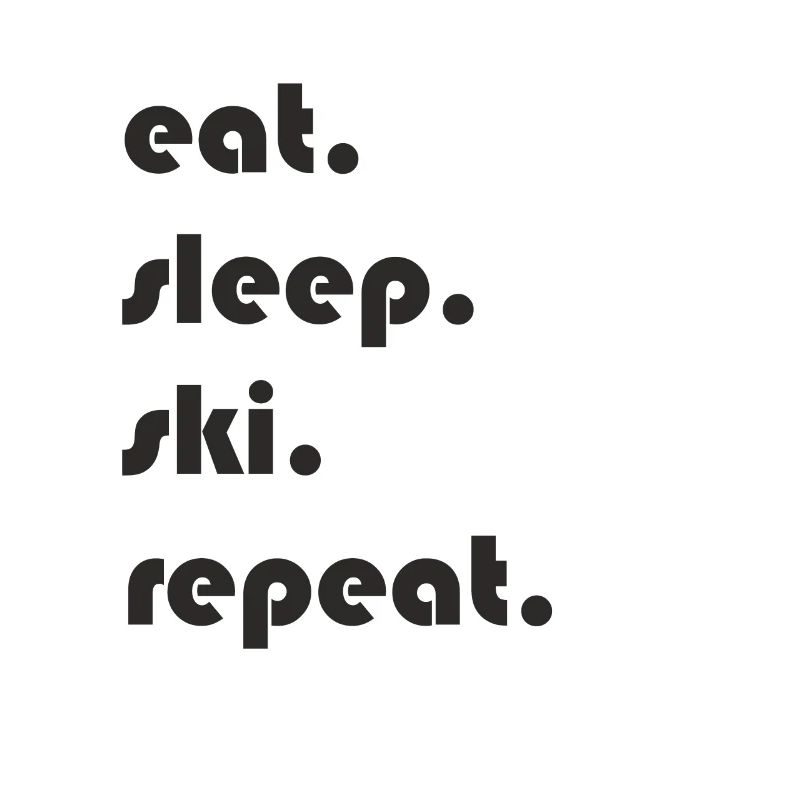 Ski - manger. Dormir. ski. répéter.