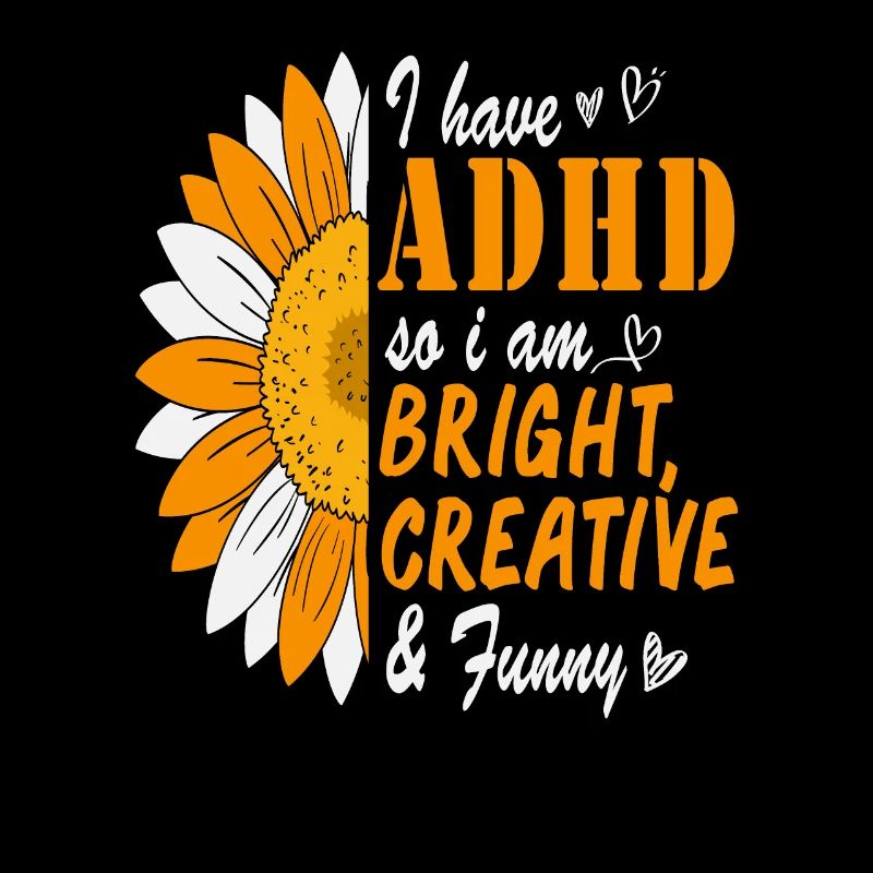 I Have Adhd So I Am Bright Creative And Funny