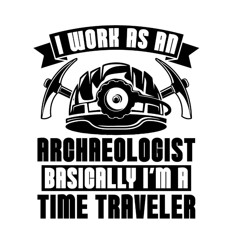 I Work As Archaeology Fossil Digging Archaeologist