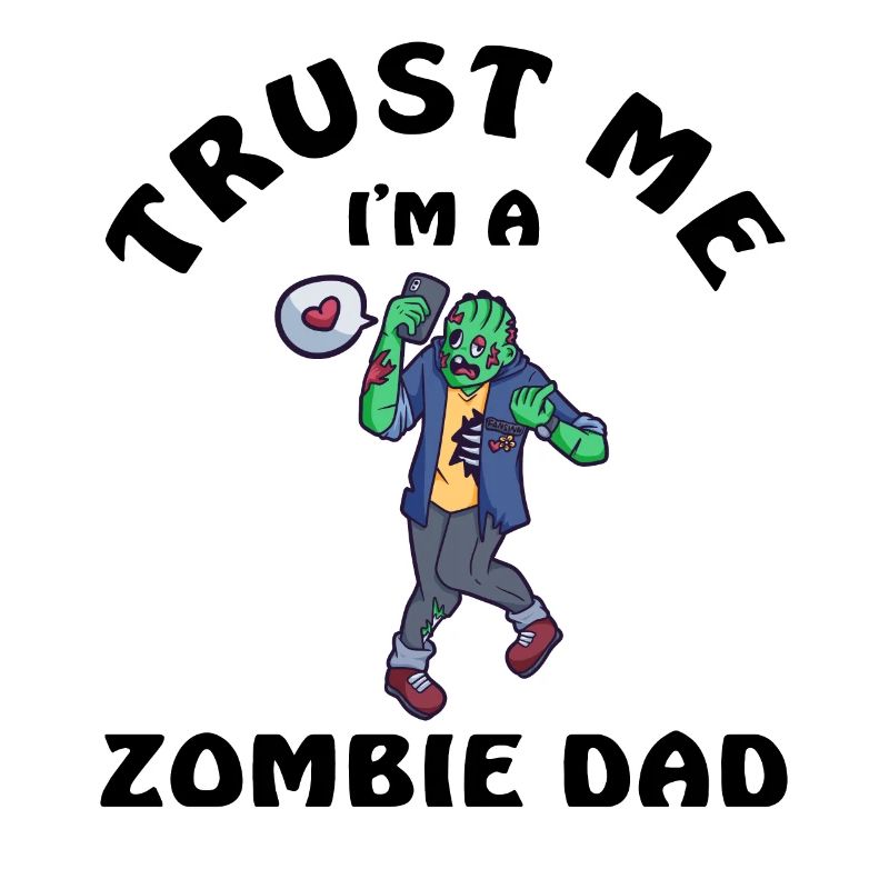 Trust Me I Am A Zombie Dad