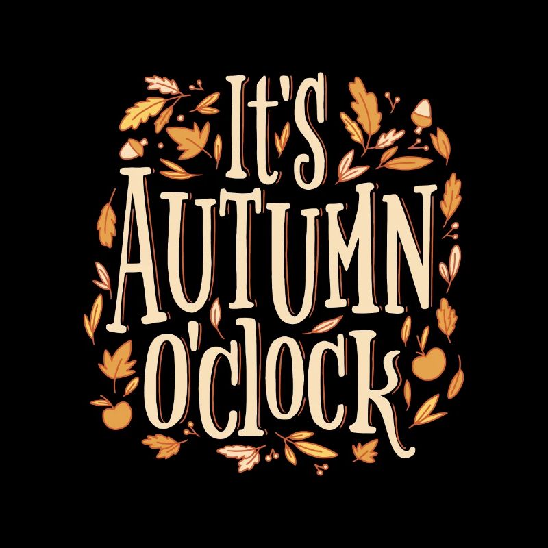 it's autumn o'clock