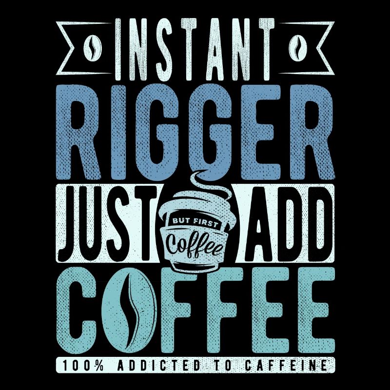 Rigger coffee saying