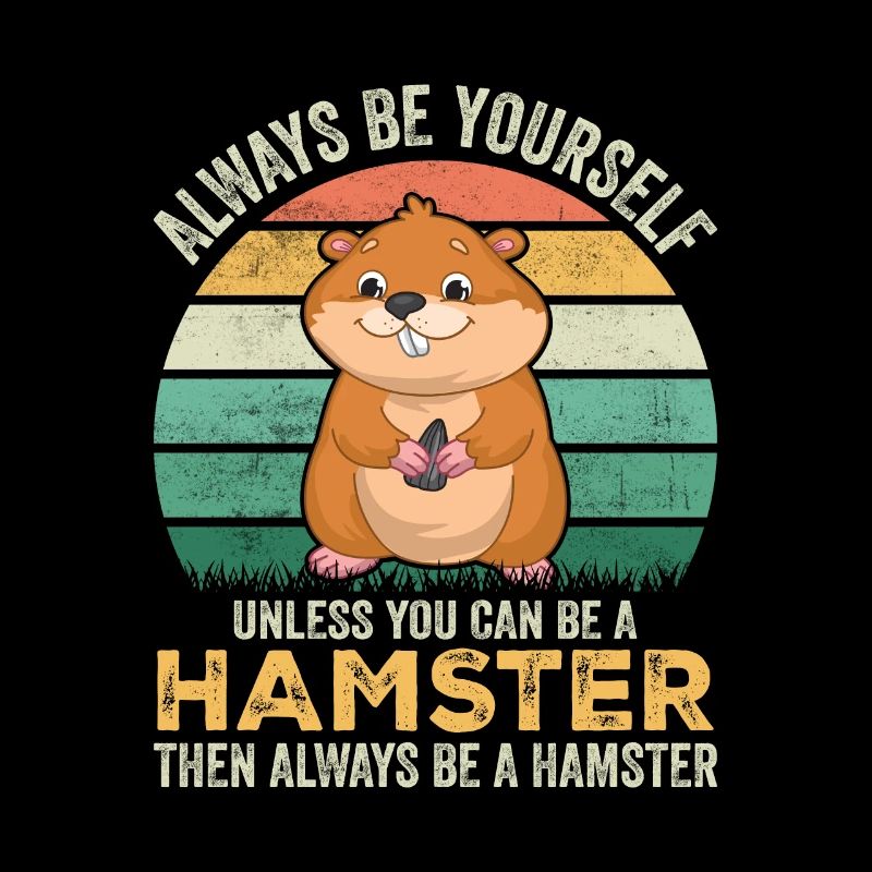 Hamster Always Be yourself Rigolo