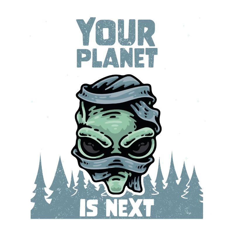 Alien Galaxy Space Lover Your Planet Is Next
