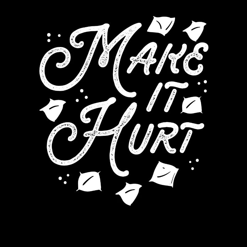 Make it hurt